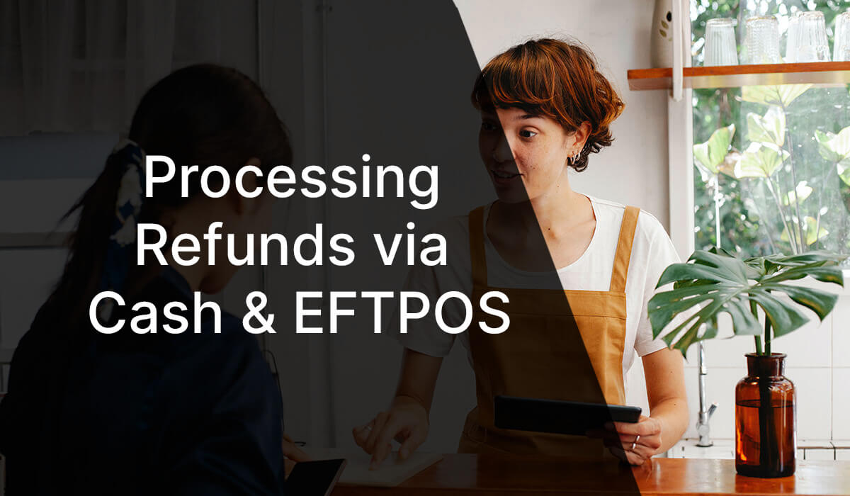 Learn how to process refunds via cash and EFTPOS